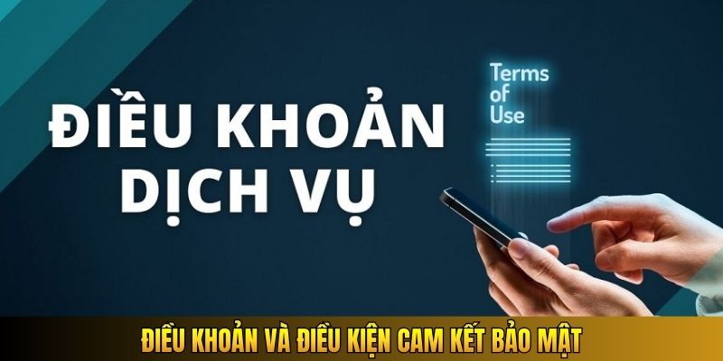 Điều khoản và điều kiện cam kết bảo mật