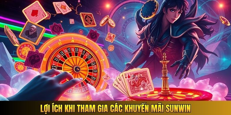 Lợi ích khi tham gia các khuyến mãi Sunwin